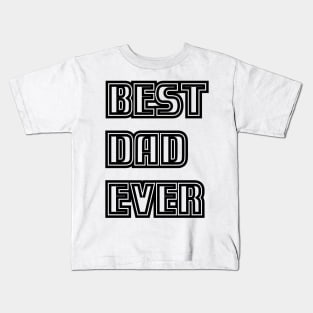 BEST DAD EVER Kids T-Shirt